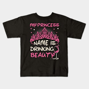 My Princess Name Is Drinking Beauty Kids T-Shirt